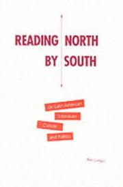 Cover of: Reading north by south: on Latin American literature, culture, and politics