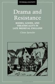Cover of: Drama and resistance: bodies, goods, and theatricality in late medieval England