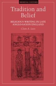 Cover of: Tradition and belief: religious writing in late Anglo-Saxon England