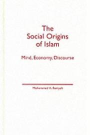 Cover of: The social origins of Islam by Mohammed A. Bamyeh