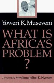 Cover of: What is Africa's problem? by Yoweri Museveni