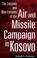 Cover of: The lessons and non-lessons of the air and missile campaign in Kosovo