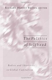 Cover of: The Politics of Selfhood by Richard Harvey Brown