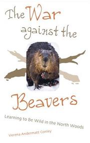 Cover of: The War Against The Beavers | Verena Andermatt Conley
