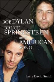 Cover of: Bob Dylan, Bruce Springsteen, and American Song: by Larry David Smith