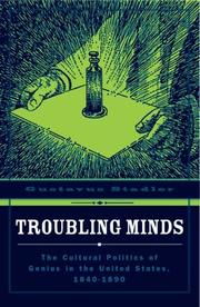 Cover of: Troubling minds: the cultural politics of genius in the United States, 1840-1890