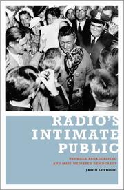 Cover of: Radio's intimate public: network broadcasting and mass-mediated democracy