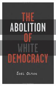 The abolition of white democracy by Joel Olson