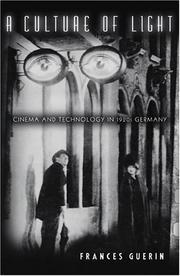 Cover of: A culture of light: cinema and technology in 1920s Germany