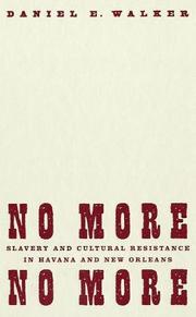 Cover of: No more, no more: slavery and cultural resistance in Havana and New Orleans