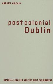 Cover of: Postcolonial Dublin: Imperial Legacies And The Built Environment