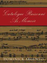 Cover of: Catalogue raisonne as memoir: a composer's life