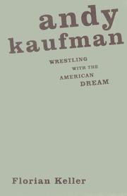 Cover of: Andy Kaufman: wrestling with the American dream