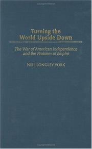 Cover of: Turning the world upside down: the War of American Independence and the problem of empire