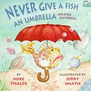 Never give a fish an umbrella and other silly presents by Mike Thaler, Richard Thaler