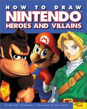 Cover of: How To Draw Nintendo Heroes And Villains by Michael Teitelbaum