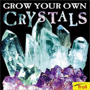 Cover of: Grow Your Own Crystals
