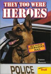 Cover of: They too were heroes: true tales of courageous dogs