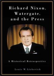 Cover of: Richard Nixon, Watergate, and the press by Louis Liebovich