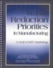 Cover of: Waste reduction priorities in manufacturing by prepared for U.S. Department of Energy, Office of Industrial Technologies, Industrial Waste Reduction Program and Center for Waste Reduction Technologies, American Institute of Chemical Engineers ; prepared by Jack Eisenhauer, Shawna McQueen.