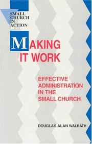 Cover of: Making it work: effective administration in the small church