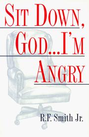 Sit down, God-- I'm angry by R. F. Smith