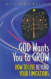 Cover of: God Wants You to Grow: How to Live Beyond Your Limitations