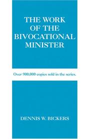 The Work of the Bivocational Minister (The Work of Series) by Dennis B. Bickers