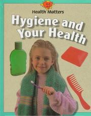 Cover of: Hygiene and Your Health (Health Matters (Austin, Tex.).) by 