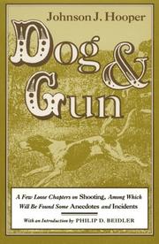 Cover of: Dog and gun: a few loose chapters on shooting, among which will be found some anecdotes and incidents