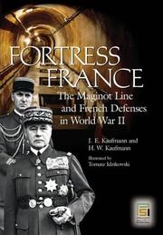 Cover of: Fortress France: the Maginot Line and French Defenses in World War II