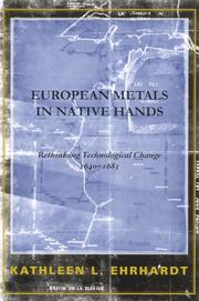 Cover of: European Metals in Native Hands: Rethinking Technological Change 1640-1683