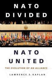 Cover of: NATO Divided, NATO United by Lawrence S. Kaplan, Lawrence S. Kaplan