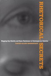 Cover of: Rhetorical secrets: mapping gay identity and queer resistance in contemporary America