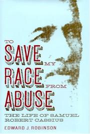 Cover of: To Save My Race from Abuse: The Life of Samuel Robert Cassius (Religion & American Culture)