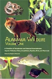 Cover of: Alabama Wildlife, Volume 1: A Checklist of Vertebrates and Selected Invertebrates | Ralph E. Mirarchi