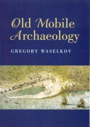 Old Mobile archaeology by Gregory A. Waselkov