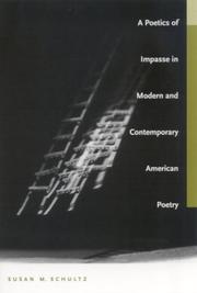 A poetics of impasse in modern and contemporary American poetry by Susan M. Schultz