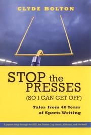 Cover of: Stop the presses (so I can get off) by Clyde Bolton