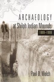 Archaeology at Shiloh Indian mounds, 1899-1999 by Paul D. Welch