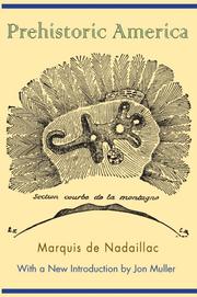 Cover of: Prehistoric America by Jean-François-Albert du Pouget marquis de Nadaillac, Jean-François-Albert du Pouget marquis de Nadaillac