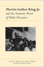 Martin Luther King Jr. and the Sermonic Power of Public Discourse by John Louis Lucaites