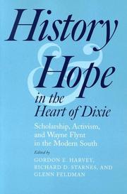 Cover of: History and hope in the heart of Dixie: scholarship, activism, and Wayne Flynt in the modern South