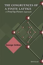 Cover of: The Congruences of a Finite Lattice: A Proof-by-Picture Approach