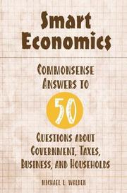 Cover of: Smart Economics: Commonsense Answers to 50 Questions about Government, Taxes, Business, and Households