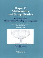 Cover of: Maple V: Mathematics and Its Applications: Proceedings of the Maple Summer Workshop and Symposium, Rensselaer Polytechnic Institute, Troy, New York, August 9 - 13, 1994