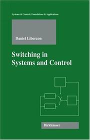 Cover of: Switching in Systems and Control (Systems & Control: Foundations & Applications)
