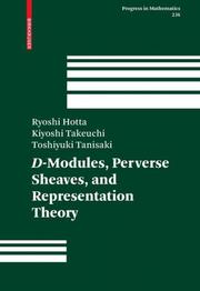D-modules, perverse sheaves, and representation theory by R. Hotta, Ryoshi Hotta, Toshiyuki Tanisaki