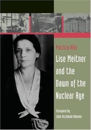 Lise Meitner and the Dawn of the Nuclear Age by Patricia Rife