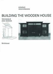 Cover of: Building the wooden house: technique and design